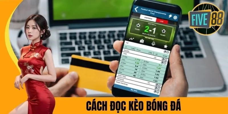 Toàn diện về cách đọc kèo bóng đá