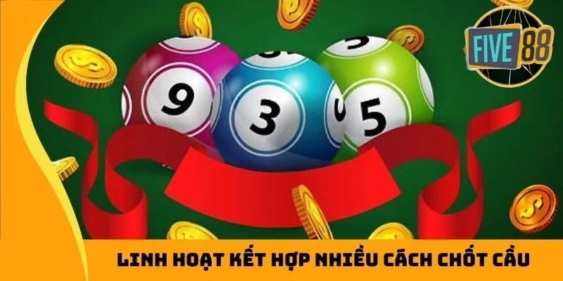 Linh hoạt kết hợp nhiều cách chốt cầu