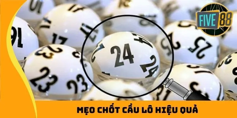 Mẹo chốt cầu lô hiệu quả