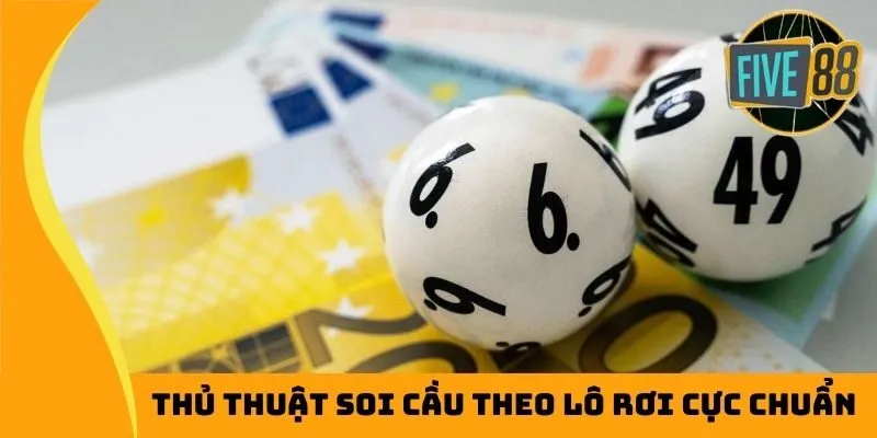 Thủ thuật soi cầu theo lô rơi cực chuẩn